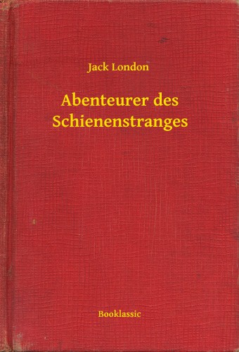 Jack London - Abenteurer des Schienenstranges [eKönyv: epub, mobi]