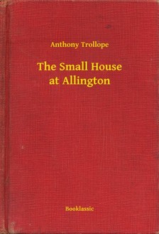 Anthony Trollope - The Small House at Allington [eKönyv: epub, mobi]