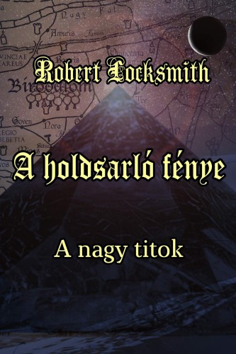 Robert Locksmith - A holdsarló fénye - A nagy titok [eKönyv: epub, mobi]