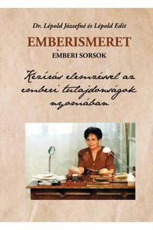 Dr. Lépold Józsefné, Lépold Edit - Emberismeret, emberi sorsok. Kézírás elemzéssel az emberi tulajdonságok nyomában