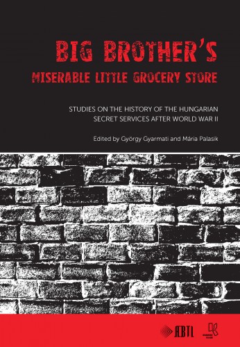 Gyarmati, György, Palasik, Mária (eds.) - Big Brother's Miserable Little Grocery Store [eKönyv: pdf]