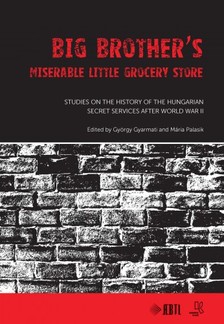 Gyarmati, György, Palasik, Mária (eds.) - Big Brother's Miserable Little Grocery Store [eKönyv: pdf]