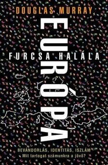 Douglas Murray - Európa furcsa halála [eKönyv: epub, mobi]