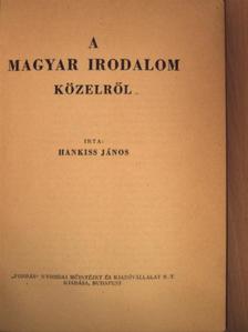 Hankiss János - A magyar irodalom közelről [antikvár]
