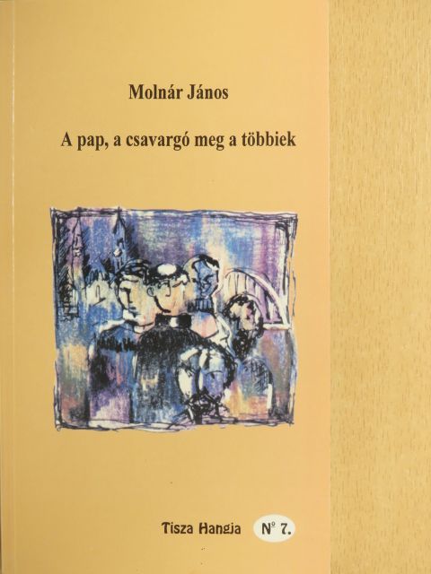 Molnár János - A pap, a csavargó meg a többiek [antikvár]