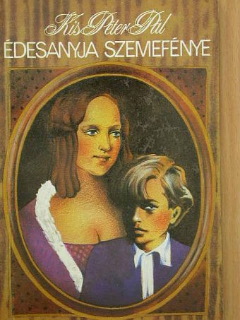 Kis Péter Pál - Édesanyja szemefénye [antikvár]