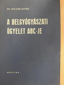 Dr. Molnár István - A belgyógyászati ügyelet ABC-je [antikvár]