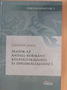 Sáringer János - Iratok az Antall-kormány külpolitikájához és diplomáciájához I. [antikvár]