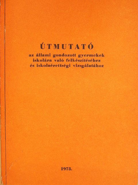 Dr. Mészáros Ágnes - Útmutató az állami gondozott gyermekek iskolára való felkészítéséhez és iskolaérettségi vizsgálatához [antikvár]