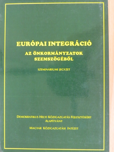 Horváth M. Tamás - Európai integráció az önkormányzatok szemszögéből [antikvár]