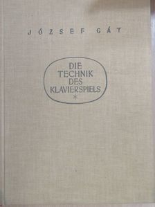 Gát József - Die Technik des Klavierspiels [antikvár]