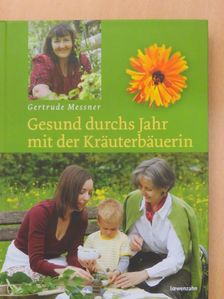 Gertrude Messner - Gesund durchs Jahr mit der Kräuterbäuerin [antikvár]