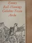 Emmy Ball-Hennings - Geliebtes Tessin [antikvár]