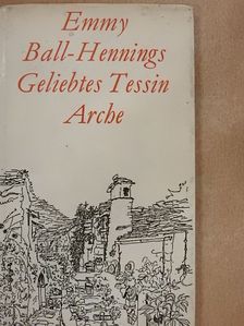 Emmy Ball-Hennings - Geliebtes Tessin [antikvár]