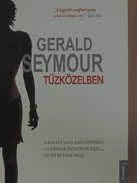 Gerald Seymour - Tűzközelben [antikvár]