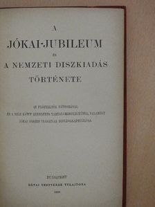 Jókai Mór - A Jókai-jubileum és a nemzeti diszkiadás története [antikvár]