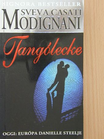 Sveva Casati Modignani - Tangólecke [antikvár]
