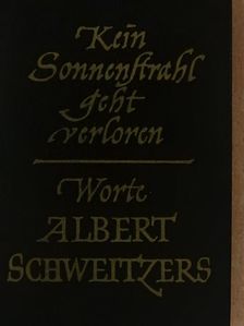 Albert Schweitzer - Kein Sonnenstrahl geht verloren [antikvár]