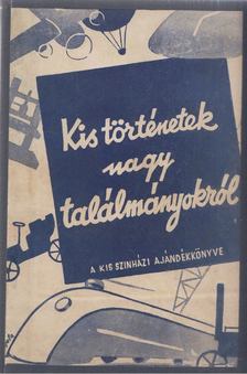 Freyhahn Cili - Kis történetek nagy találmányokról [antikvár]