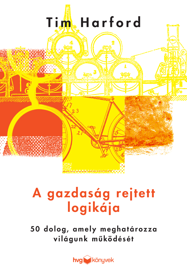 Tim Harford - A gazdaság rejtett logikája