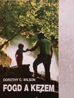 Dorothy C. Wilson - Fogd a kezem [antikvár]