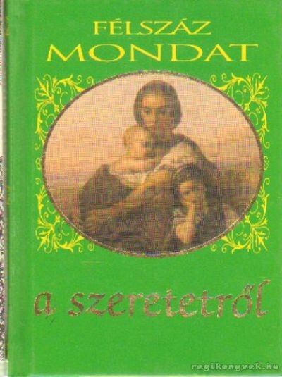 Harangi Anna - Félszáz mondat a szeretetről [antikvár]