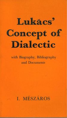 MÉSZÁROS ISTVÁN - Lukács' Concept of Dialectic [antikvár]