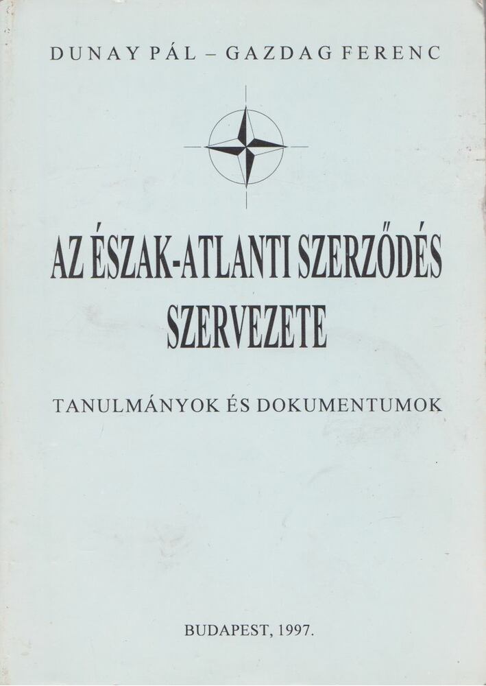 Dunay Pál, Gazdag Ferenc - Az Észak-Atlanti Szerződés szervezete [antikvár]