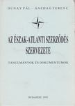 Dunay Pál, Gazdag Ferenc - Az Észak-Atlanti Szerződés szervezete [antikvár]