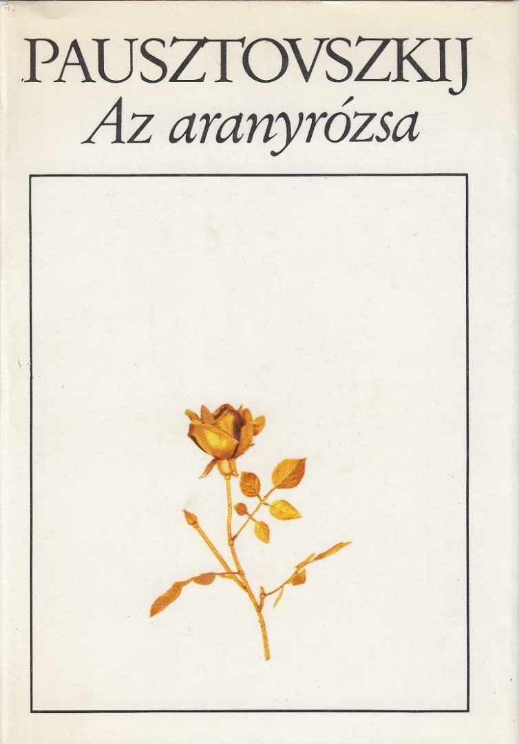 Pausztovszkij, Konsztantyin - Az aranyrózsa [antikvár]