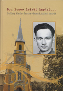 B. Varga Judit - Don ​Bosco lelkét kaptad… [antikvár]