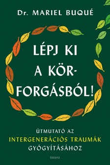 Dr. Mariel Buqué - Lépj ki a körforgásból!