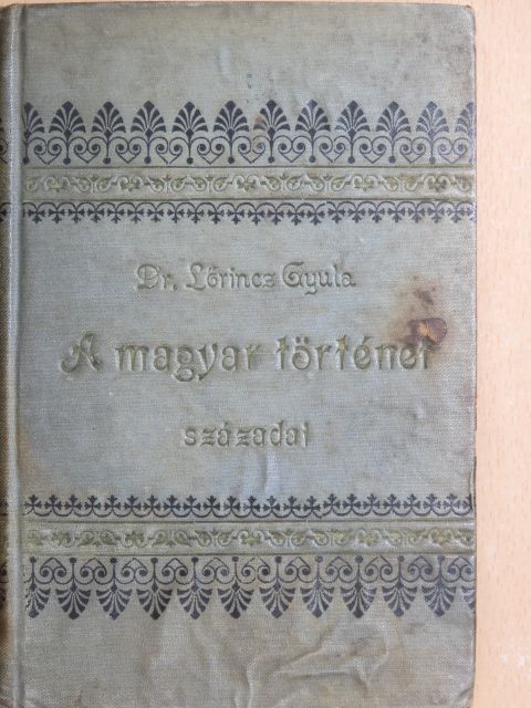 Dr. Lőrincz Gyula - A magyar történet századai [antikvár]