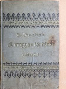 Dr. Lőrincz Gyula - A magyar történet századai [antikvár]