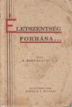 P. Biró Ferenc - Életszentség forrása... [antikvár]