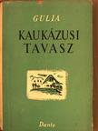 Georgij Gulia - Kaukázusi tavasz/Városok városa [antikvár]