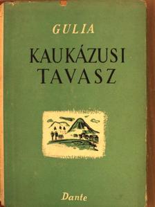 Georgij Gulia - Kaukázusi tavasz/Városok városa [antikvár]