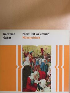 Karátson Gábor - Miért fest az ember [antikvár]