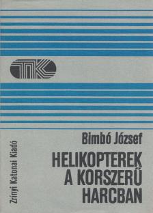 Dr. Bimbó József - Helikopterek a korszerű harcban [antikvár]
