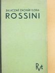 Salaczné Zachár Ilona - Rossini a melódia királya [antikvár]