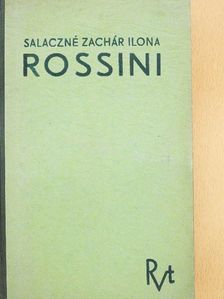 Salaczné Zachár Ilona - Rossini a melódia királya [antikvár]