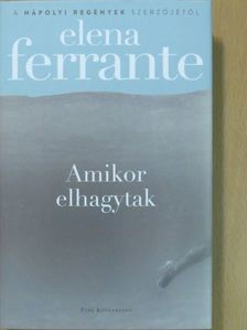 Elena Ferrante - Amikor elhagytak [antikvár]