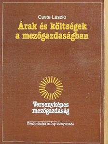 Csete László - Árak és költségek a mezőgazdaságban [antikvár]