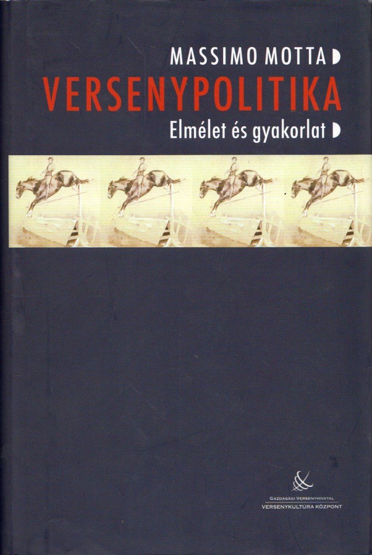 Massimo Motta - Versenypolitika - Elmélet és gyakorlat [antikvár]