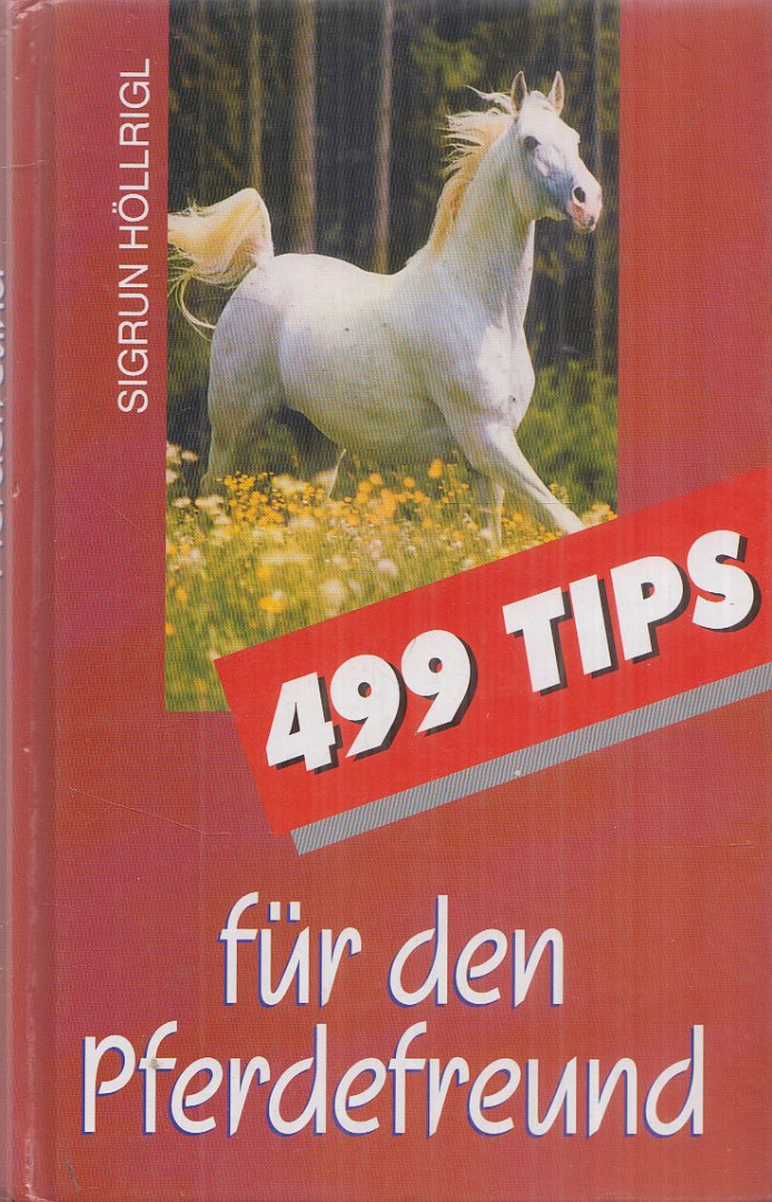 Höllrigl, Sigrun - 499 Tips für den Pferdefreund [antikvár]