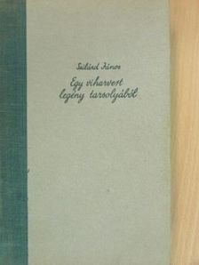 Szilárd János - Egy viharvert legény tarsolyából [antikvár]