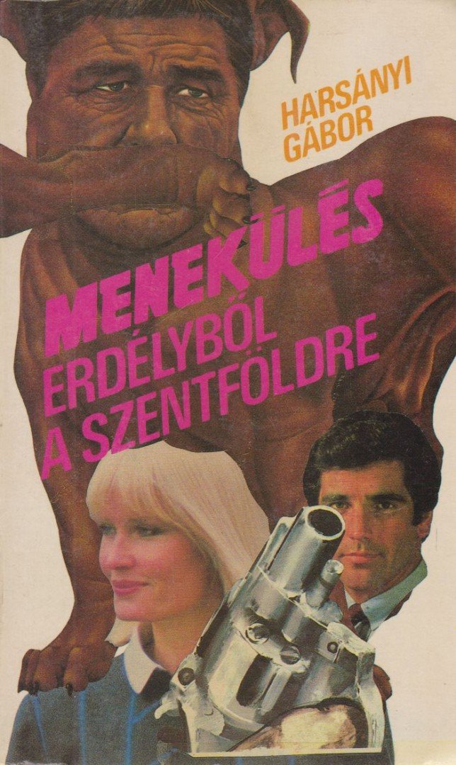 Harsányi Gábor - Menekülés Erdélyből a Szentföldre [antikvár]