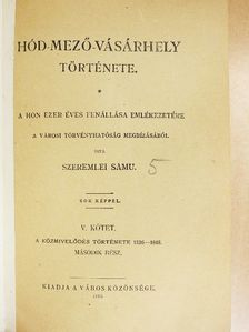 Szeremlei Samu - Hód-mező-vásárhely története V. [antikvár]