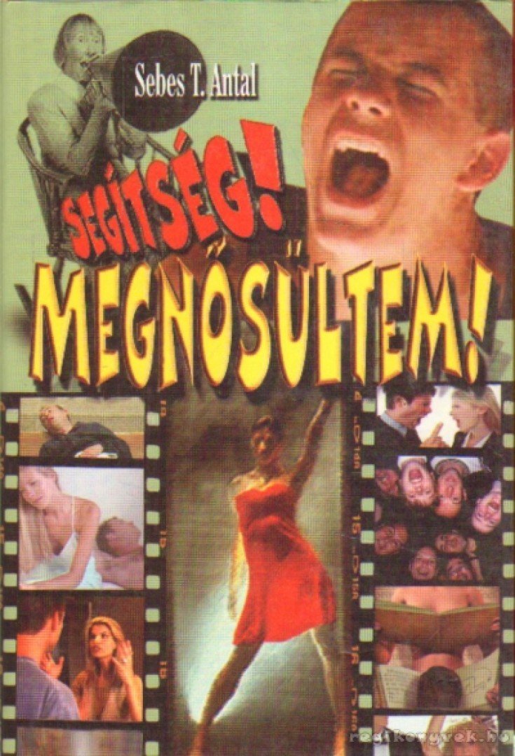 Sebes T. Antal - Segítség! Megnősültem! [antikvár]