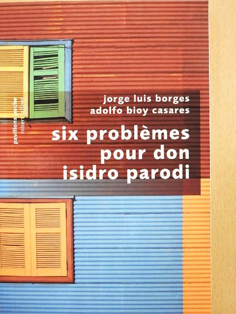 Adolfo Bioy Casares - Six problémes pour don Isidro Parodi [antikvár]